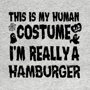 This is My Human Costume I'm Really A Hamburger Halloween T-Shirt